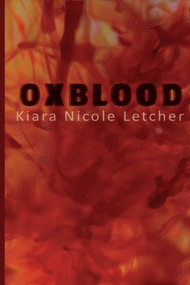 Kiara Nicole Letcher - Oxblood, Häftad