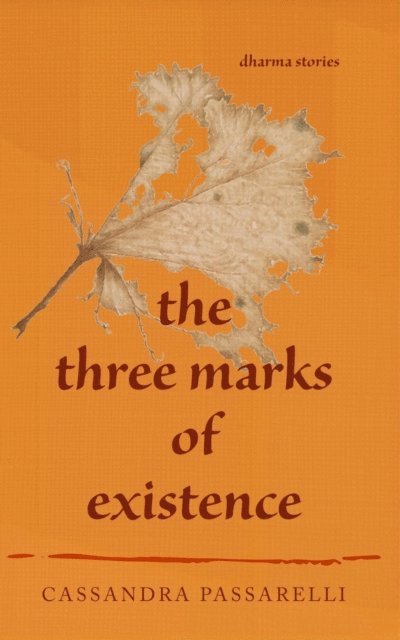 Cassandra Passarelli - Three Marks of Existence, E-bok