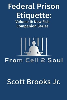 Federal Prison Etiquette (From Cell 2 Soul)