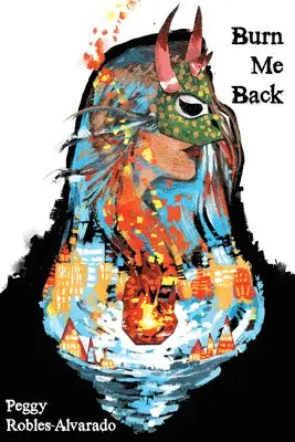 Peggy Robles-Alvarado - Burn Me Back, Häftad. Tillgänglighet: Lägg i varukorg