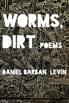 Daniel Barban Levin - Worms, Dirt, Häftad