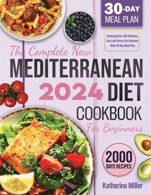Katherine Miller - complete New Mediterranean Diet Cookbook For Beginners 2024, Häftad