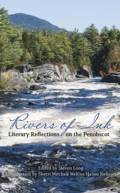 Steven Long - Rivers of Ink: Literary Reflections on the Penobscot, E-bok