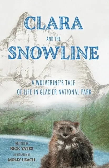 Rick Yates - Clara and the Snowline: A Wolverine's Tale of Life in Glacier National Park, E-bok. Tillgänglighet: Lägg i varukorg