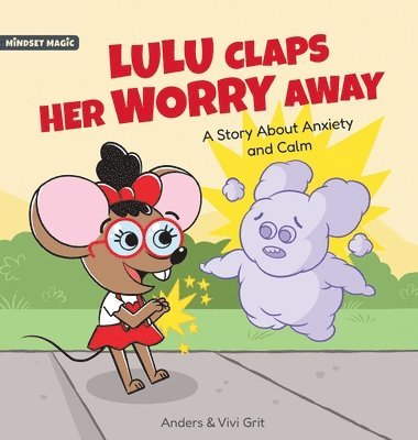 Anders Grit, Vivi Grit - Lulu Claps Her Worry Away, Inbunden. Tillgänglighet: Lägg i varukorg