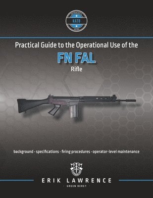 Erik Lawrence - Practical Guide to the Operational Use of the FN FAL Rifle, Häftad. Tillgänglighet: Lägg i varukorg