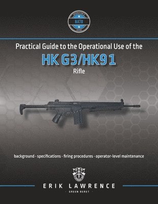 Erik Lawrence - Practical Guide to the Operational Use of the HK G3/HK91 Rifle, Häftad. Tillgänglighet: Lägg i varukorg
