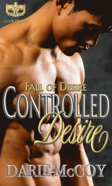 Darie McCoy - Controlled Desire: Fall of Desire Series, E-bok