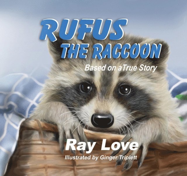 Ginger Triplett, Ray Love - Rufus the Raccoon Based on a True Story, E-bok. Tillgänglighet: Lägg i varukorg