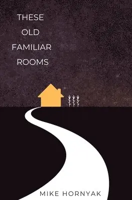 Mike Hornyak - These Old Familiar Rooms, Häftad. Tillgänglighet: Lägg i varukorg