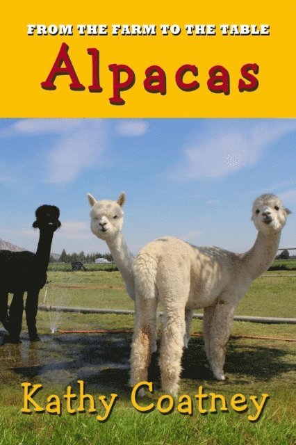 Kathy Coatney - From the Farm to the Table Alpacas, E-bok. Tillgänglighet: Lägg i varukorg