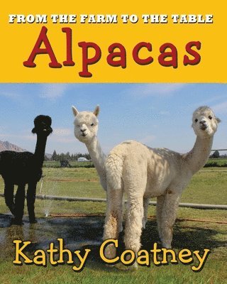 Kathy Coatney - From the Farm to the Table Alpaca, Häftad. Tillgänglighet: Lägg i varukorg