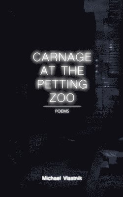 Michael Vlastnik - Carnage at the Petting Zoo, Häftad