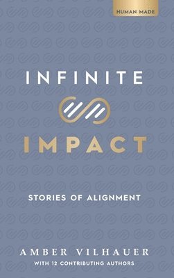 Amber Vilhauer, Kathleen Quinn - Infinite Impact, Inbunden. Tillgänglighet: Lägg i varukorg