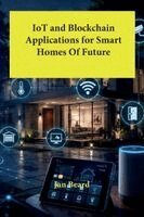 Jan Beard - IoT and Blockchain Applications for Smart Homes Of Future, Häftad