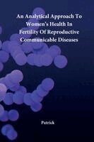 Patrick - Analytical Approach To Women's Health In Fertility Of Reproductive Communicable Diseases, Häftad. Tillgänglighet: Lägg i varukorg
