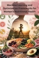 Somya - Machine Learning and Optimization Frameworks for Women's Nutritional Health, Häftad
