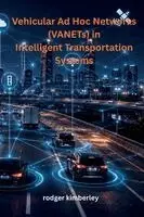 Rodger Kimberley - Vehicular Ad Hoc Networks (VANETs) in Intelligent Transportation Systems, Häftad. Tillgänglighet: Lägg i varukorg
