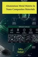 John Kichof - Aluminium Metal Matrix In Nano Composites Materials, Häftad. Tillgänglighet: Lägg i varukorg