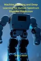 Dimtry Albert - Machine Learning and Deep Learning for Autism Spectrum Disorder Prediction, Häftad. Tillgänglighet: Lägg i varukorg