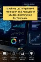 Bhor - Machine Learning-Based Prediction and Analysis of Student Examination Performance, Häftad