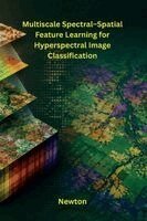 Newton - Multiscale Spectral-Spatial Feature Learning for Hyperspectral Image Classification, Häftad. Tillgänglighet: Lägg i varukorg