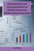 Nirma - Development and Characterization of AA7075 Aluminum Surface Nanocomposites, Häftad. Tillgänglighet: Lägg i varukorg