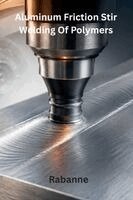Rabanne - Aluminum Friction Stir Welding Of Polymers, Häftad. Tillgänglighet: Lägg i varukorg