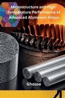 Ghouse - Microstructure and High-Temperature Performance of Advanced Aluminum Alloys, Häftad. Tillgänglighet: Lägg i varukorg