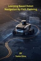 Tema Dino - Learning Based Robot Navigation By Path Planning, Häftad. Tillgänglighet: Lägg i varukorg