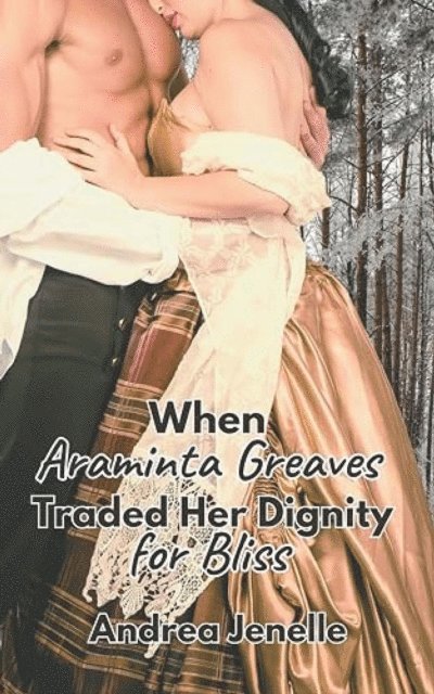 Andrea Jenelle - When Araminta Greaves Traded Her Dignity for Bliss, E-bok