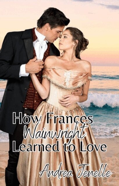 Andrea Jenelle - How Frances Wainwright Learned to Love, E-bok