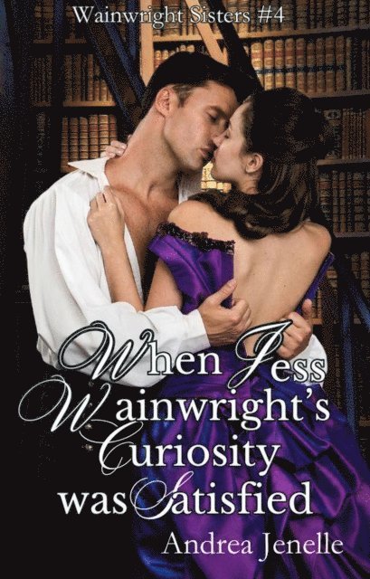 Andrea Jenelle - When Jess Wainwright's Curiosity Was Satisfied, E-bok