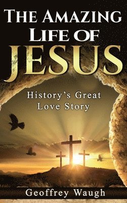 Geoffrey Waugh - Amazing Life of Jesus, Inbunden. Tillgänglighet: Lägg i varukorg