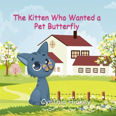 Kitten Who Wanted a Pet Butterfly