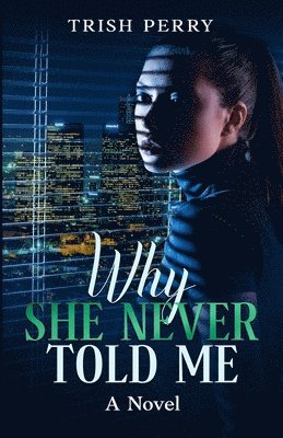 Trish Perry - Why She Never Told Me, Häftad