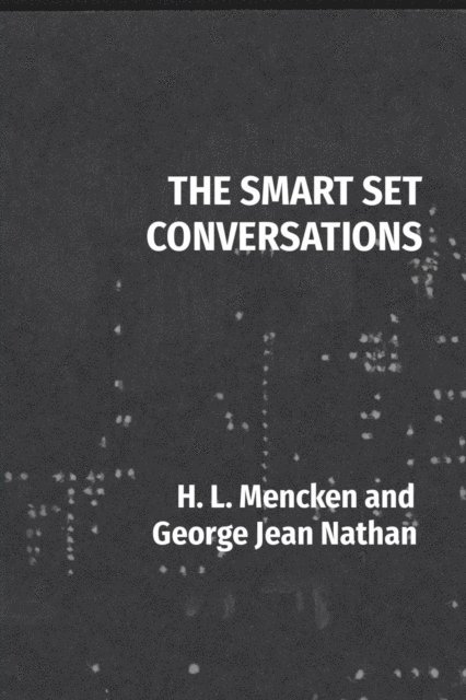 Owen Hatteras, George Jean Nathan, H. L. Mencken - THE SMART SET CONVERSATIONS, E-bok