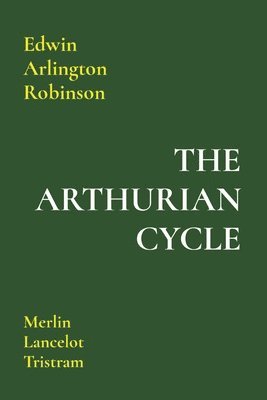 Edwin Arlington Robinson - Arthurian Cycle, Häftad