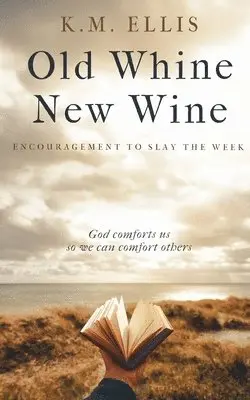 K M Ellis - Old Whine, New Wine, Häftad. Tillgänglighet: Lägg i varukorg