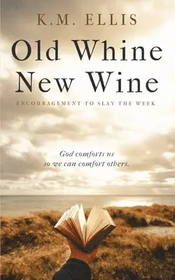 K M Ellis - Old Whine, New Wine, Häftad. Tillgänglighet: Lägg i varukorg