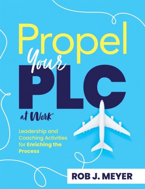 Rob J. Meyer - Propel Your PLC at Work(R), E-bok