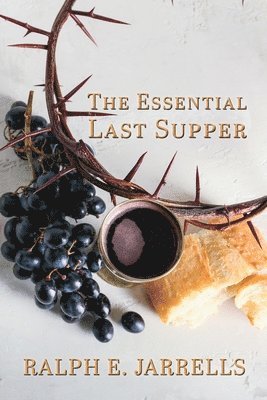 Ralph E Jarrells - Essential Last Supper, Häftad