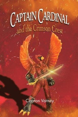 Clayton Varney - Captain Cardinal and the Crimson Crest, Häftad