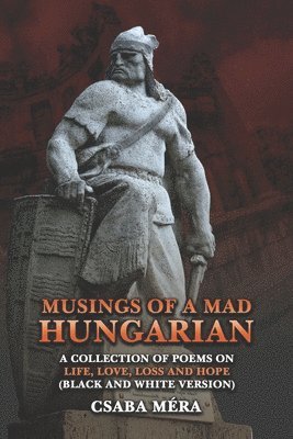 Csaba Méra - Musings Of A Mad Hungarian, Häftad