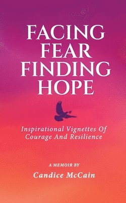 Candice McCain - Facing Fear Finding Hope, Häftad