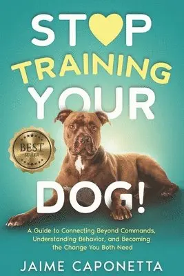 Jaime Caponetta - Stop Training Your Dog, Häftad. Tillgänglighet: Lägg i varukorg