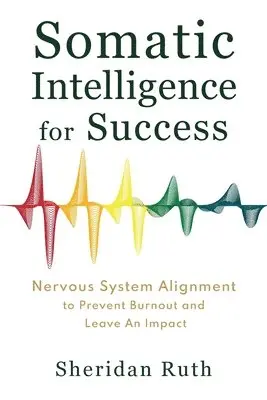 Sheridan Ruth - Somatic Intelligence for Success, Häftad. Tillgänglighet: Lägg i varukorg