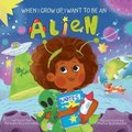 When I Grow Up, I Want to Be an Alien