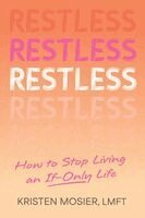 Kristen Mosier - Restless: How to Stop Living an If-Only Life, Häftad