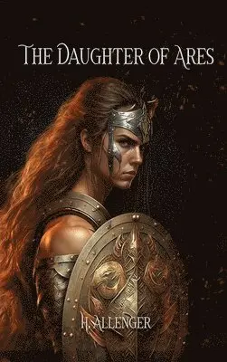 H Allenger - Daughter of Ares, Inbunden. Tillgänglighet: Lägg i varukorg